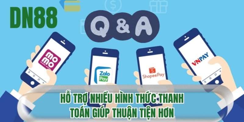 Hỗ trợ nhiều hình thức thanh toán giúp thuận tiện hơn