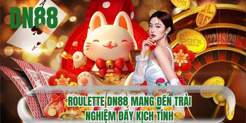 Roulette DN88 mang đến trải nghiệm đầy kịch tính